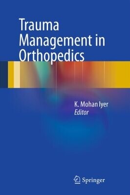 Trauma Management in Orthopedics 2013th Edition