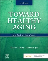 Toward Healthy Aging
Human Needs and Nursing Response
11th Edition