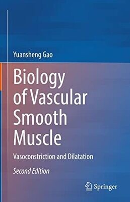 Biology of Vascular Smooth Muscle: Vasoconstriction and Dilatation 2nd Edition