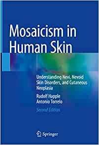 Mosaicism in Human Skin: Understanding Nevi, Nevoid Skin Disorders, and Cutaneous Neoplasia, 2nd Edition