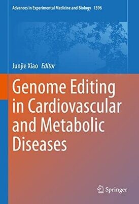 Genome Editing in Cardiovascular and Metabolic Diseases (Advances in Experimental Medicine and Biology Book 1396)