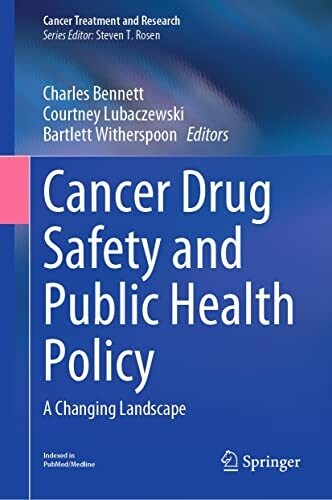 Cancer Drug Safety and Public Health Policy: A Changing Landscape (Cancer Treatment and Research Book 184)