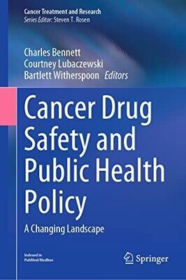Cancer Drug Safety and Public Health Policy: A Changing Landscape (Cancer Treatment and Research Book 184)