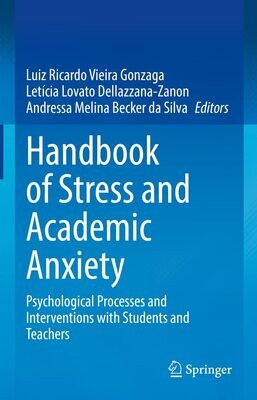 Handbook of Stress and Academic Anxiety: Psychological Processes and Interventions with Students and Teachers