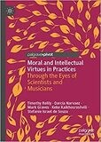 Moral and Intellectual Virtues in Practices: Through the Eyes of Scientists and Musicians