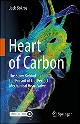 Heart of Carbon: The Story Behind the Pursuit of the Perfect Mechanical Heart Valve