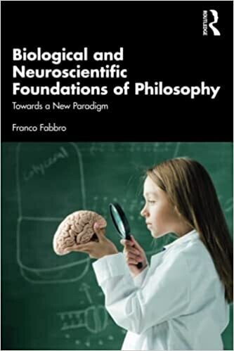 Biological and Neuroscientific Foundations of Philosophy: Towards a New Paradigm