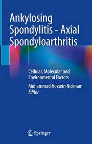 Ankylosing Spondylitis - Axial Spondyloarthritis
Cellular, Molecular and Environmental Factors