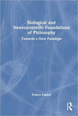 Biological and Neuroscientific Foundations of Philosophy 1st Edition