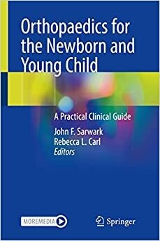 Orthopaedics for the Newborn and Young Child: A Practical Clinical Guide