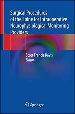 Surgical Procedures of the Spine for Intraoperative Neurophysiological Monitoring Providers