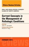 Current Concepts in the Management of Pathologic Conditions, An Issue of Oral and Maxillofacial Surgery Clinics, 1e