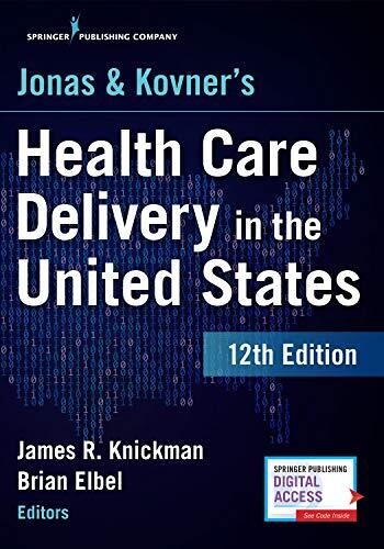 Jonas and Kovner’s Health Care Delivery in the United States, 12th Edition