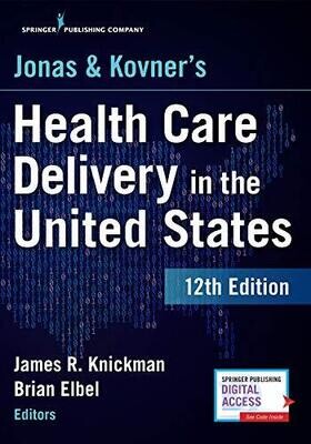 Jonas and Kovner’s Health Care Delivery in the United States, 12th Edition