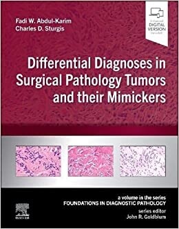 Differential Diagnoses in Surgical Pathology Tumors and Mimickers Foundations in Surgical Pathology 2023