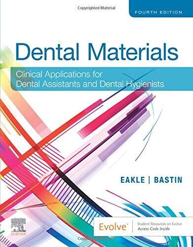 Dental Materials: Clinical Applications for Dental Assistants and Dental Hygienists, 4th Edition