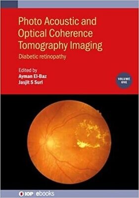 Photo Acoustic and Optical Coherence Tomography Imaging: Diabetic Retinopathy (Volume 1)