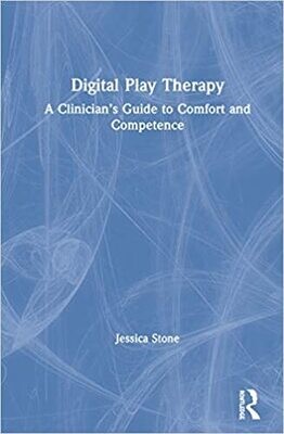 Digital Play Therapy: A Clinician’s Guide to Comfort and Competence 1st Edition