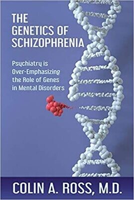 The Genetics of Schizophrenia: Psychiatry is Over-Emphasizing the Role of Genes in Mental Disorders