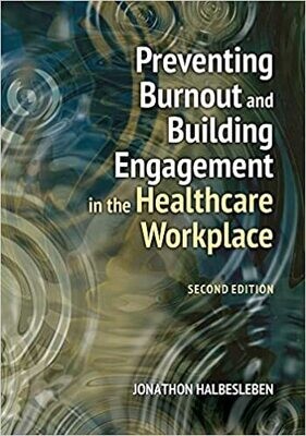 Preventing Burnout and Building Engagement in the Healthcare Workplace