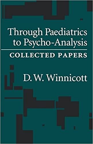 Through Paediatrics to Psycho-Analysis: Collected Papers 1st Edition