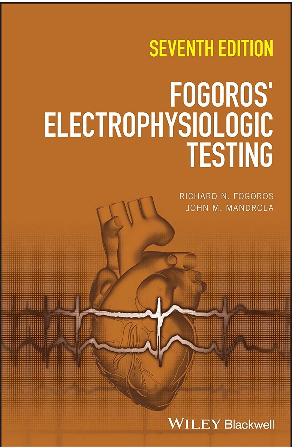 FOGOROS&#39; Electrophysiologic Testing 7th Edition 2023