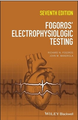 FOGOROS&#39; Electrophysiologic Testing 7th Edition 2023