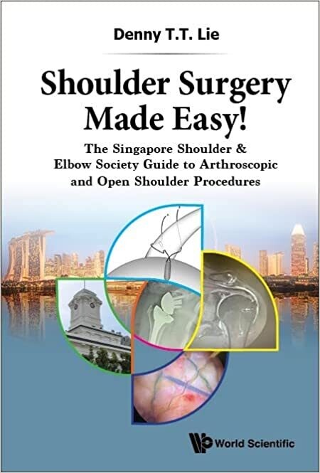 Shoulder Surgery Made Easy!: The Singapore Shoulder &amp; Elbow Society Guide to Arthroscopic and Open Shoulder Procedures