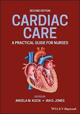 Cardiac Care: A Practical Guide for Nurses, 2nd edition 2023