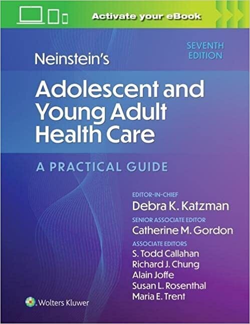 Neinstein&#39;s Adolescent and Young Adult Health Care: A Practical Guide Seventh Edition