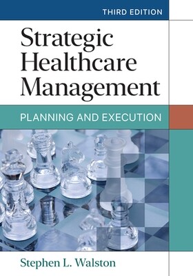 Strategic Healthcare Management: Planning and Execution, Third Edition (EPUB)