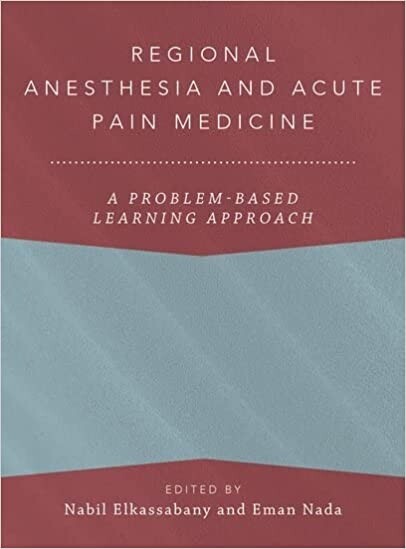 Regional Anesthesia and Acute Pain Medicine A Problem-Based Learning Approach 2023