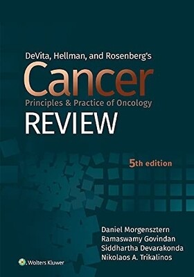 DeVita, Hellman, and Rosenberg’s Cancer Principles &amp; Practice of Oncology Review

5th Edition 2022