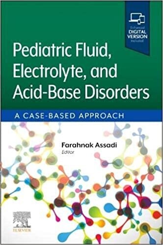 Pediatric Fluid, Electrolyte, and Acid-Base Disorders: A Case-Based Approach