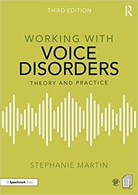 Working with Voice Disorders: Theory and Practice 3rd Edition
