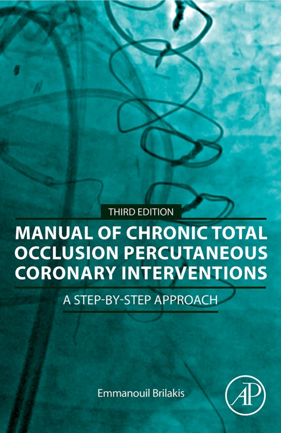 Manual of Chronic Total Occlusion Percutaneous Coronary Interventions A Step-by-Step Approach 3rd Edition 2023