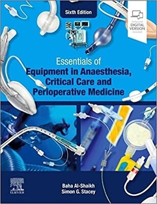 Essentials of Equipment in Anaesthesia, Critical Care and Perioperative Medicine 6th Edition 2023