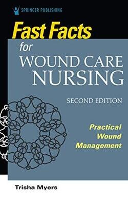 Fast Facts for Wound Care Nursing, Second Edition: Practical Wound Management, 2nd Edition