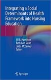 Integrating a Social Determinants of Health Framework into Nursing Education 1st ed. 2023 Edition