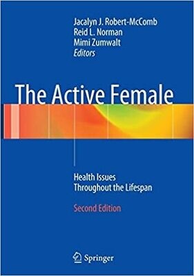 The Active Female: Health Issues Throughout the Lifespan 2nd ed