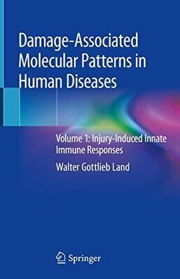 Damage-Associated Molecular Patterns in Human Diseases: Volume 1: Injury-Induced Innate Immune Responses