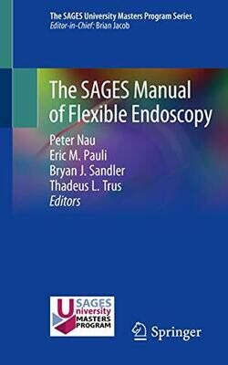 The SAGES Manual of Flexible Endoscopy 1st ed. 2020 Edition