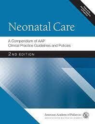 Neonatal Care: A Compendium of AAP Clinical Practice Guidelines and Policies, 2nd Edition