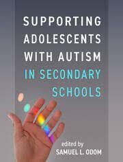 Supporting Adolescents with Autism in Secondary Schools First Edition