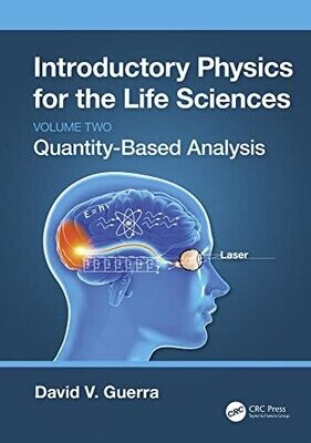 Introductory Physics for the Life Sciences: (Volume 2): Quantity-Based Analysis 1st Edition