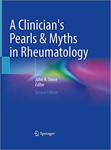 A Clinician&#39;s Pearls &amp; Myths in Rheumatology 2nd ed