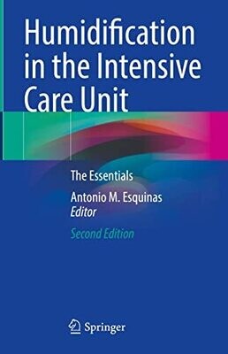 Humidification in the Intensive Care Unit: The Essentials 2nd Edition
