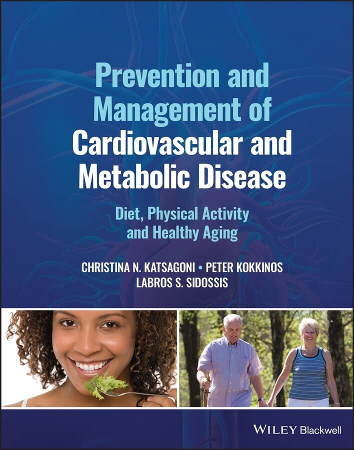 Prevention and Management of Cardiovascular and Metabolic Disease: Diet, Physical Activity and Healthy Aging 1st Edition