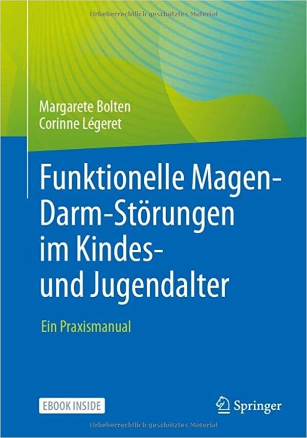Funktionelle Magen-Darm-Störungen im Kindes- und Jugendalter: Ein Praxismanual (German Edition)