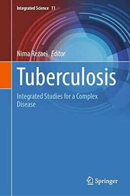 Tuberculosis: Integrated Studies for a Complex Disease (Integrated Science Book 11)